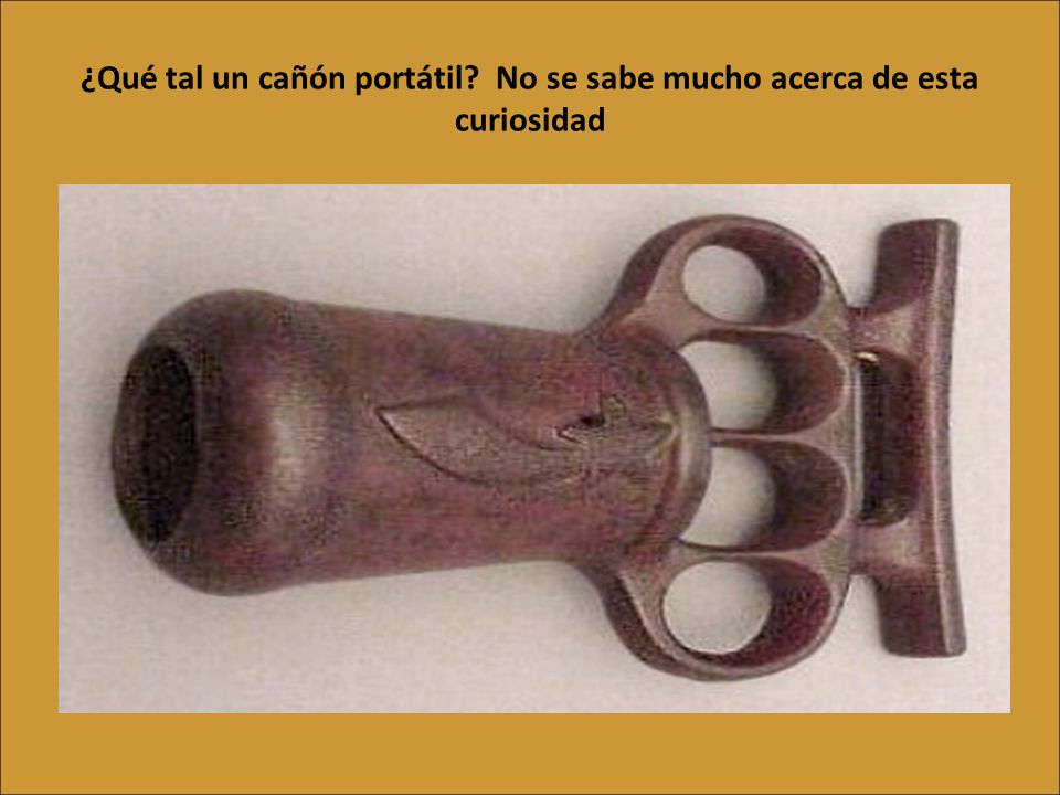 ¿Qué tal un cañón portátil No se sabe mucho acerca de esta curiosidad