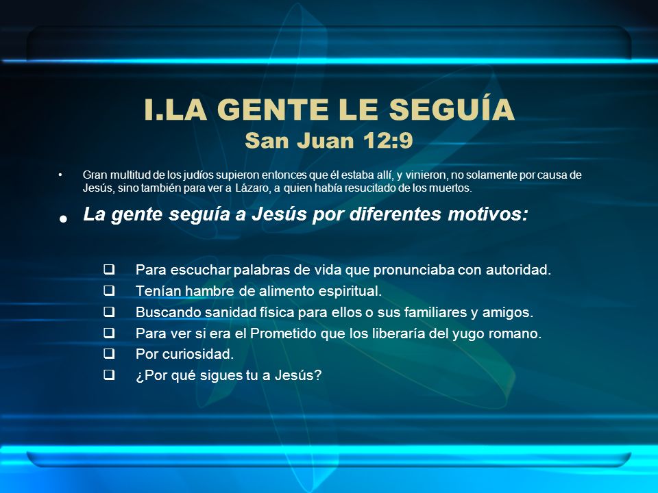 LA GENTE LE SEGUÍA San Juan 12:9