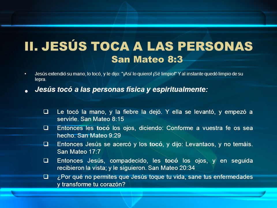JESÚS TOCA A LAS PERSONAS San Mateo 8:3