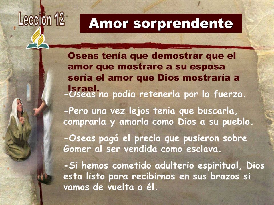 Amor sorprendente -Oseas no podia retenerla por la fuerza.