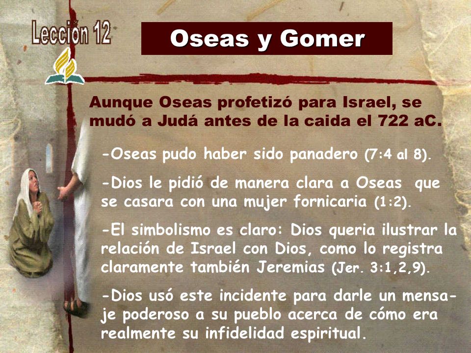 Oseas y Gomer -Oseas pudo haber sido panadero (7:4 al 8).