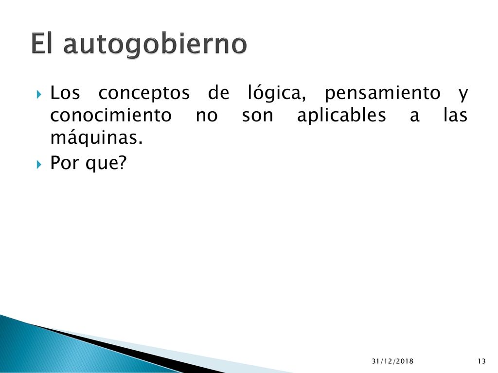 El autogobierno Los conceptos de lógica, pensamiento y conocimiento no son aplicables a las máquinas.