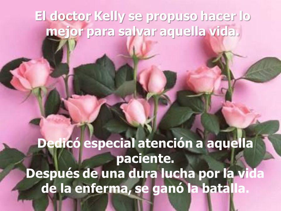 El doctor Kelly se propuso hacer lo mejor para salvar aquella vida.