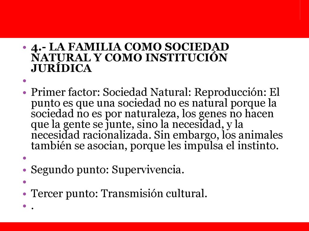 4.- LA FAMILIA COMO SOCIEDAD NATURAL Y COMO INSTITUCIÓN JURÍDICA