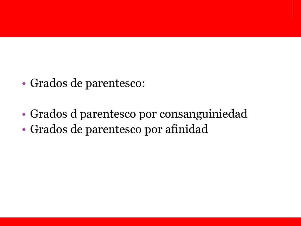 Grados de parentesco: Grados d parentesco por consanguiniedad Grados de parentesco por afinidad