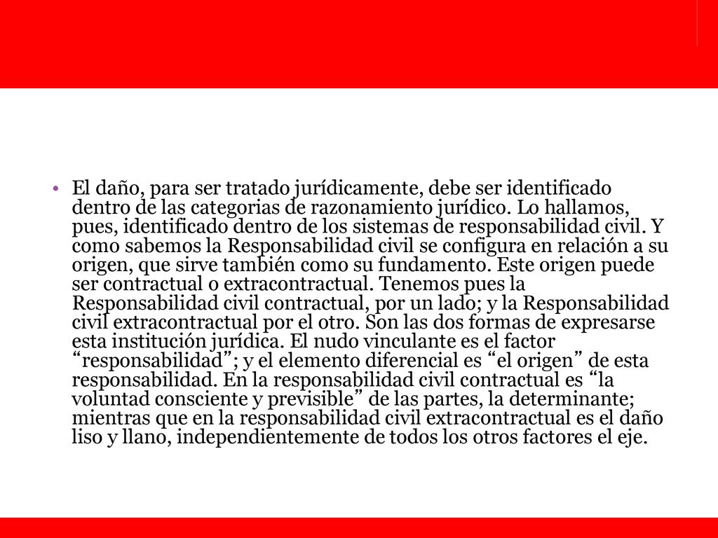 El daño, para ser tratado jurídicamente, debe ser identificado dentro de las categorias de razonamiento jurídico.