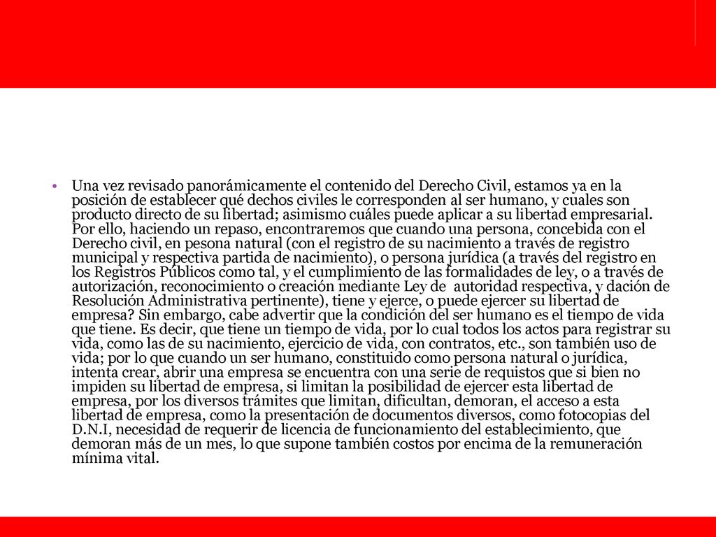 Una vez revisado panorámicamente el contenido del Derecho Civil, estamos ya en la posición de establecer qué dechos civiles le corresponden al ser humano, y cuales son producto directo de su libertad; asimismo cuáles puede aplicar a su libertad empresarial.