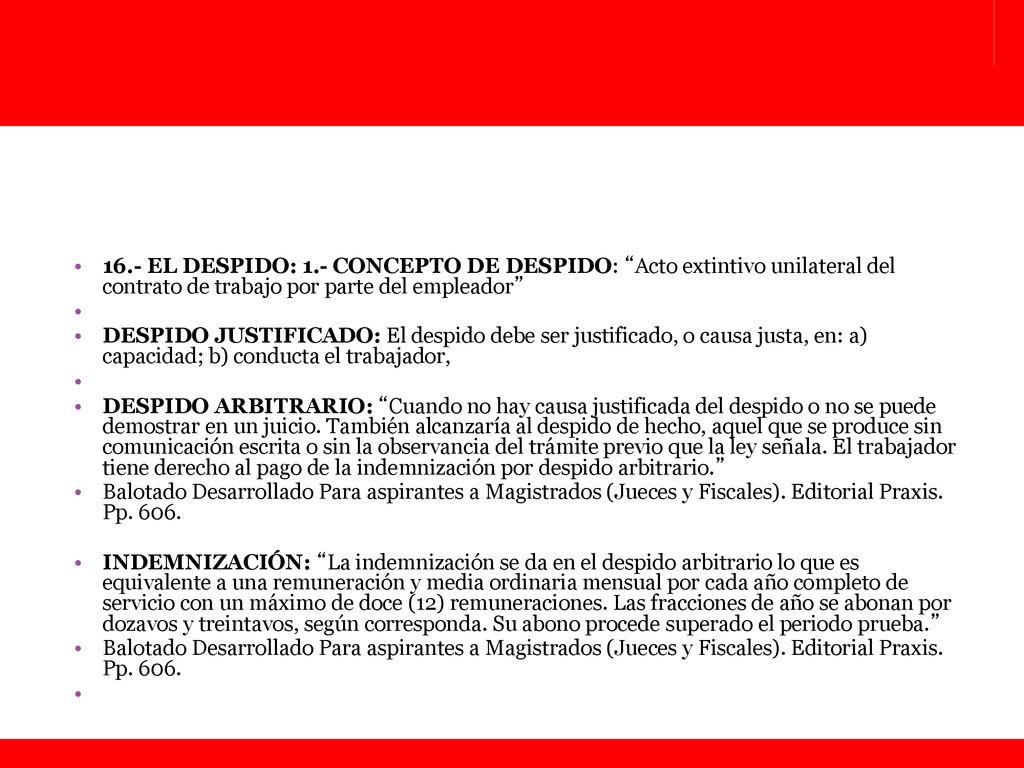 16.- EL DESPIDO: 1.- CONCEPTO DE DESPIDO: Acto extintivo unilateral del contrato de trabajo por parte del empleador