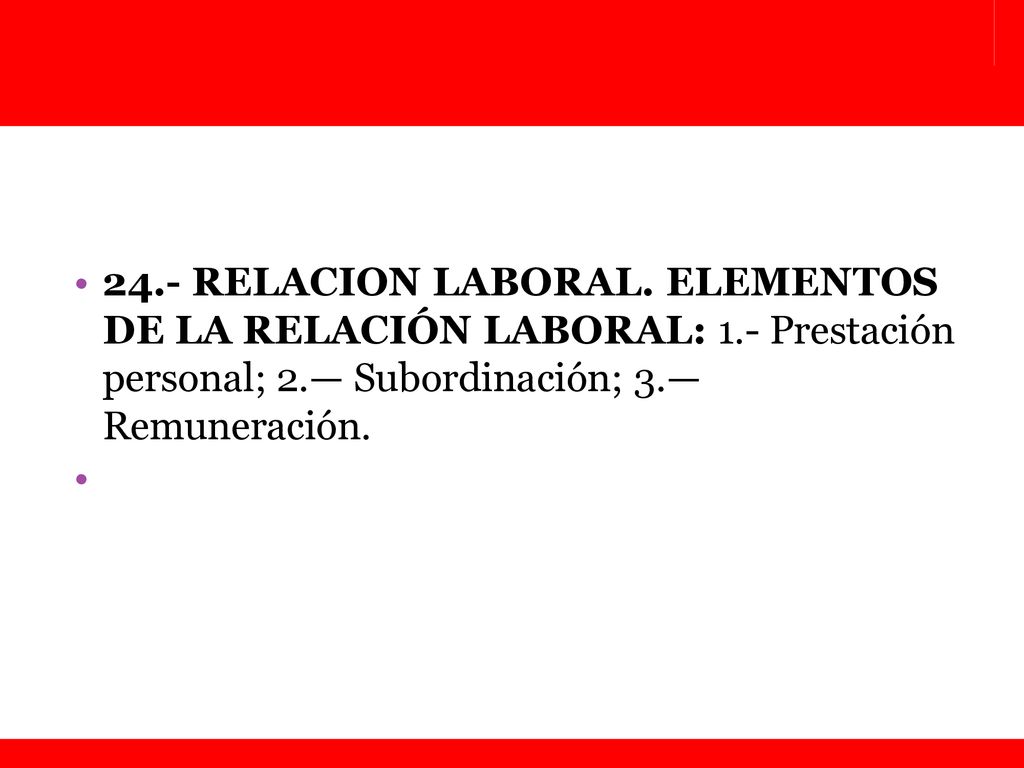 24. - RELACION LABORAL. ELEMENTOS DE LA RELACIÓN LABORAL: 1