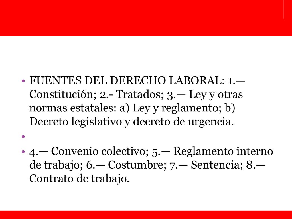 FUENTES DEL DERECHO LABORAL: 1. — Constitución; 2. - Tratados; 3