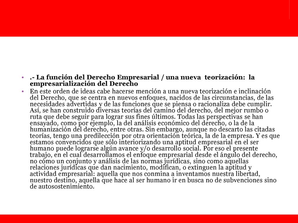 .- La función del Derecho Empresarial / una nueva teorización: la empresarialización del Derecho