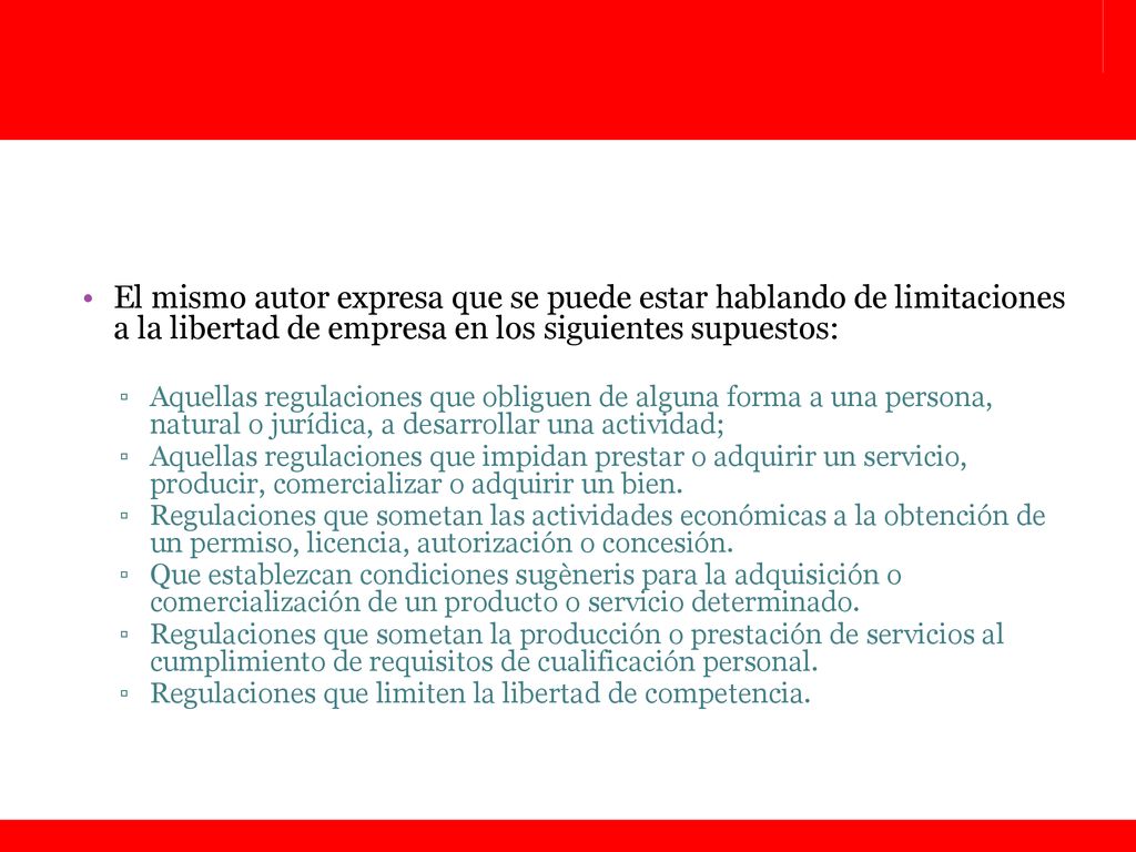 El mismo autor expresa que se puede estar hablando de limitaciones a la libertad de empresa en los siguientes supuestos: