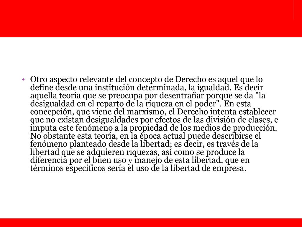 Otro aspecto relevante del concepto de Derecho es aquel que lo define desde una institución determinada, la igualdad.