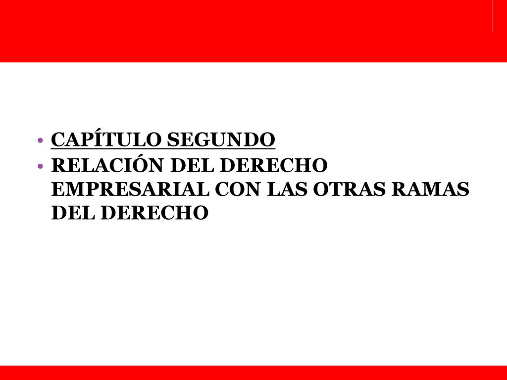 CAPÍTULO SEGUNDO RELACIÓN DEL DERECHO EMPRESARIAL CON LAS OTRAS RAMAS DEL DERECHO