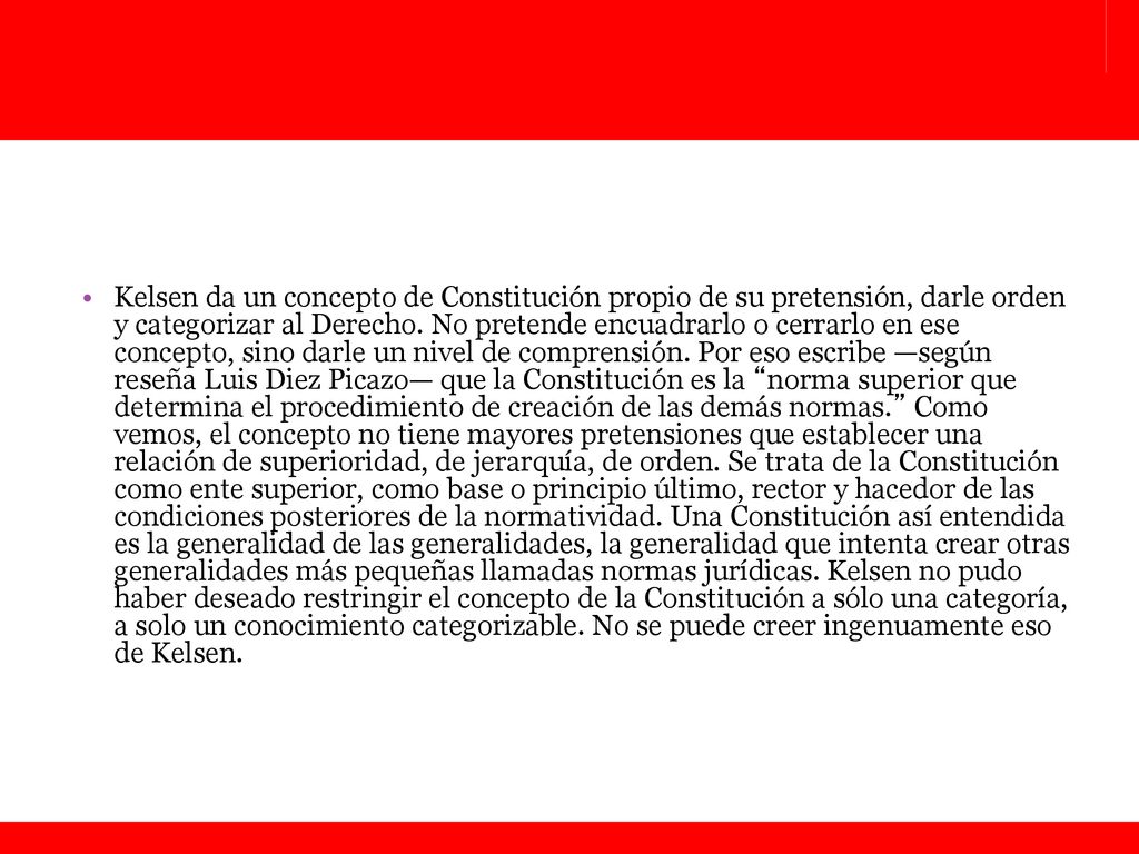 Kelsen da un concepto de Constitución propio de su pretensión, darle orden y categorizar al Derecho.