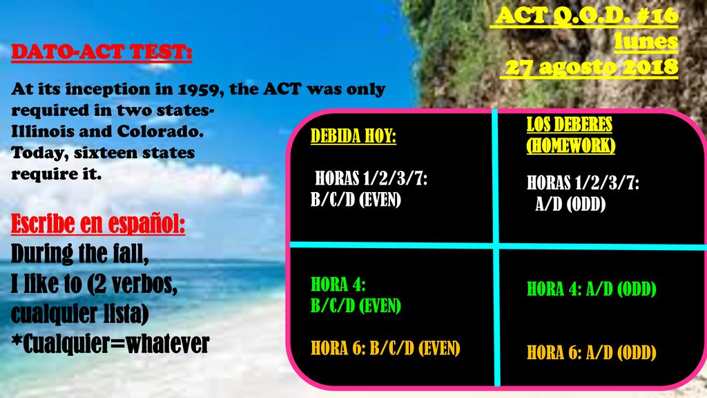 ACT Q.O.D. #16 lunes 27 agosto 2018 Escribe en español: