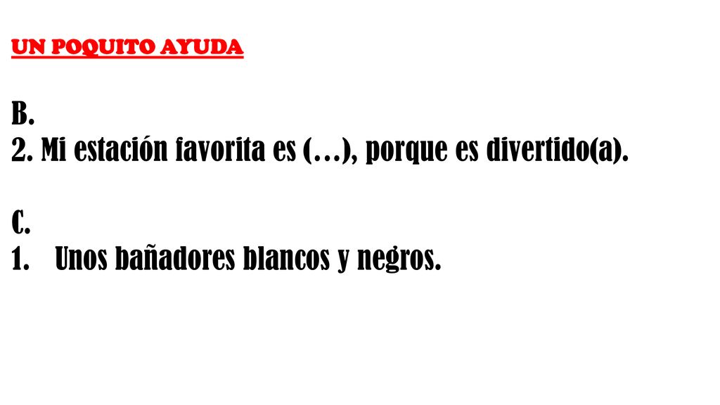 2. Mi estación favorita es (…), porque es divertido(a). C.