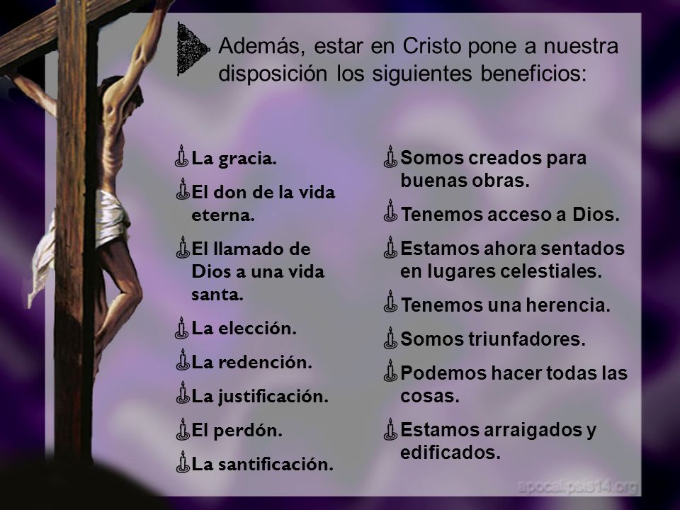 Además, estar en Cristo pone a nuestra disposición los siguientes beneficios: