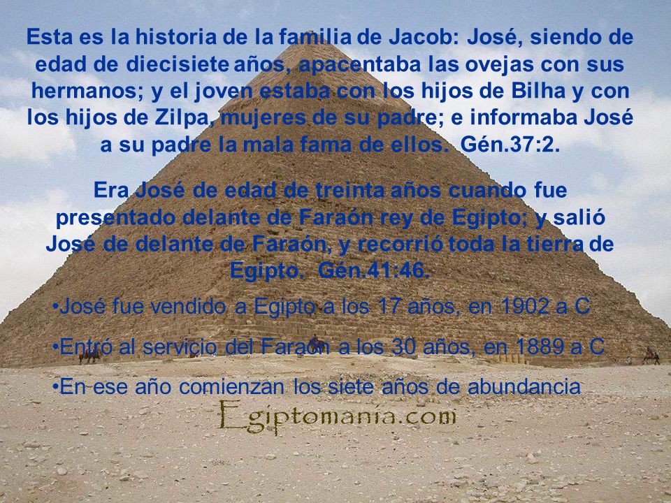 Esta es la historia de la familia de Jacob: José, siendo de edad de diecisiete años, apacentaba las ovejas con sus hermanos; y el joven estaba con los hijos de Bilha y con los hijos de Zilpa, mujeres de su padre; e informaba José a su padre la mala fama de ellos. Gén.37:2.