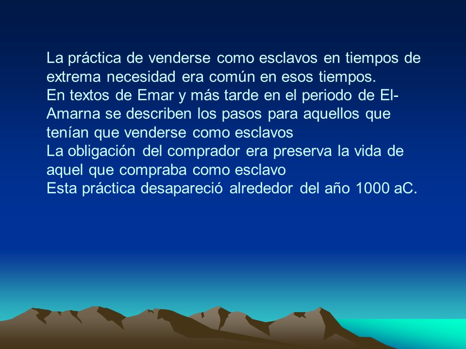 La práctica de venderse como esclavos en tiempos de extrema necesidad era común en esos tiempos.
