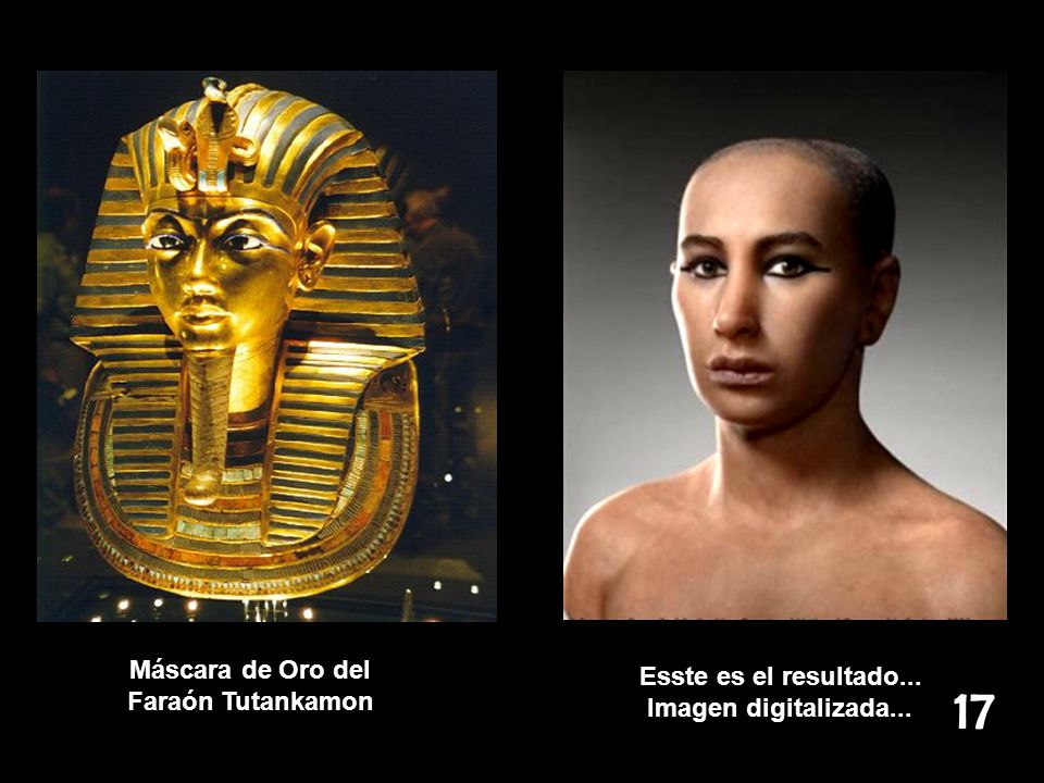17 Máscara de Oro del Esste es el resultado... Faraón Tutankamon