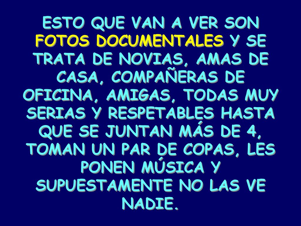 ESTO QUE VAN A VER SON FOTOS DOCUMENTALES Y SE TRATA DE NOVIAS, AMAS DE CASA, COMPAÑERAS DE OFICINA, AMIGAS, TODAS MUY SERIAS Y RESPETABLES HASTA QUE SE JUNTAN MÁS DE 4, TOMAN UN PAR DE COPAS, LES PONEN MÚSICA Y SUPUESTAMENTE NO LAS VE NADIE.