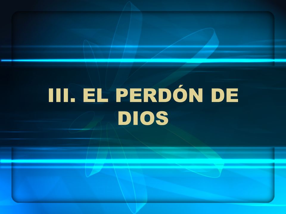 III. EL PERDÓN DE DIOS