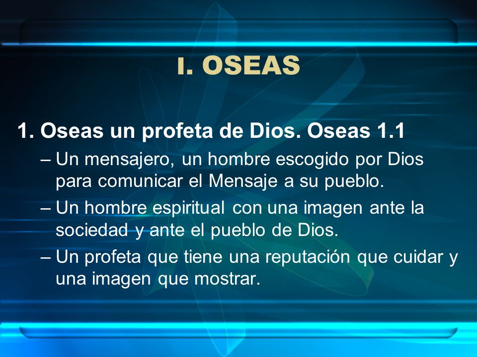 I. OSEAS 1. Oseas un profeta de Dios. Oseas 1.1