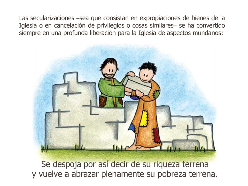 Se despoja por así decir de su riqueza terrena
