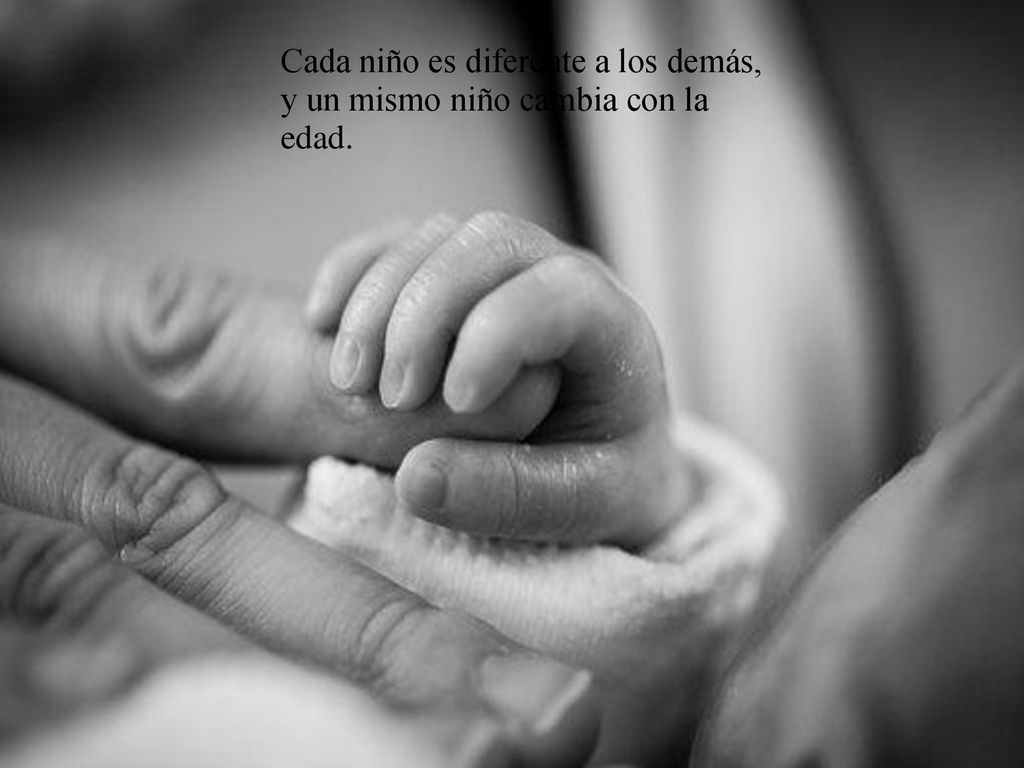 Cada niño es diferente a los demás, y un mismo niño cambia con la edad.