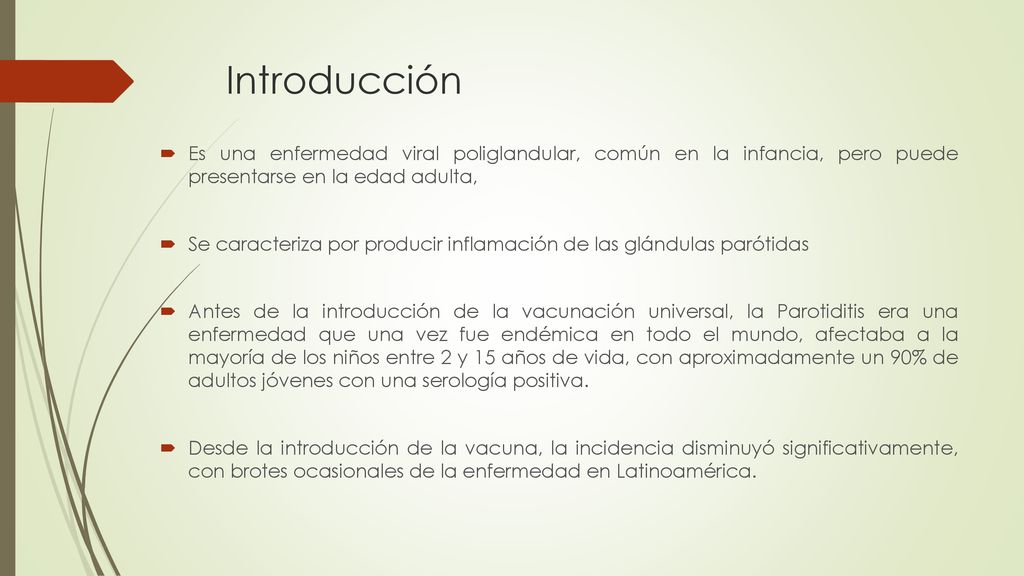 Introducción Es una enfermedad viral poliglandular, común en la infancia, pero puede presentarse en la edad adulta,