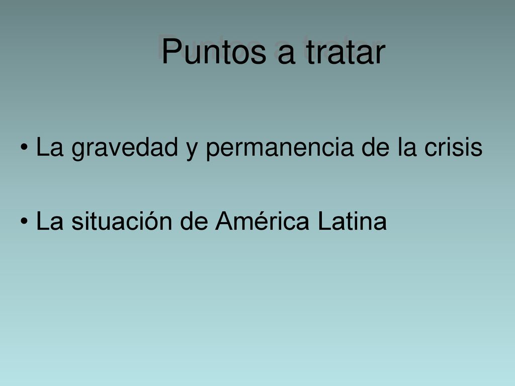 La gravedad y permanencia de la crisis La situación de América Latina