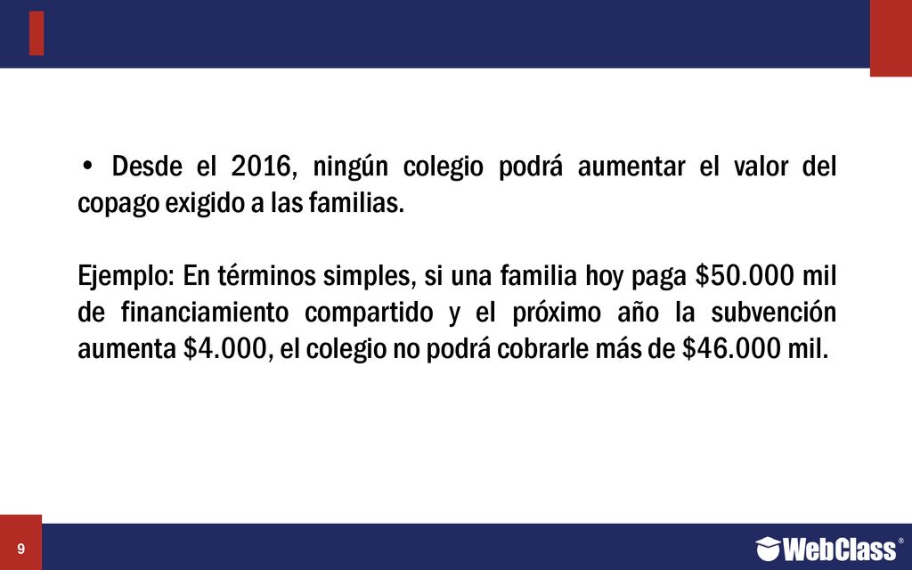 IMPORTANTE • Desde el 2016, ningún colegio podrá aumentar el valor del copago exigido a las familias.