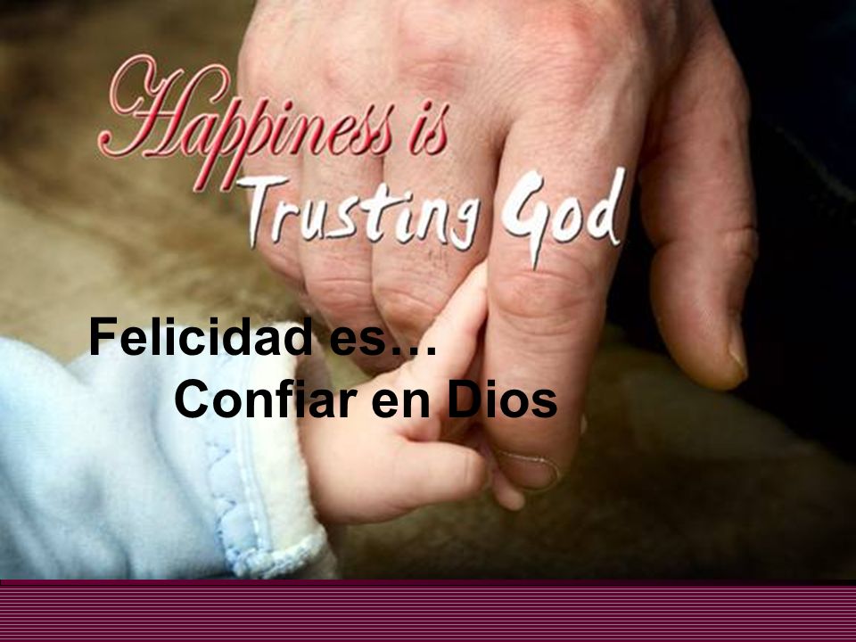 Felicidad es… Confiar en Dios