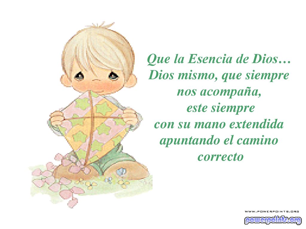 Que la Esencia de Dios… Dios mismo, que siempre nos acompaña,