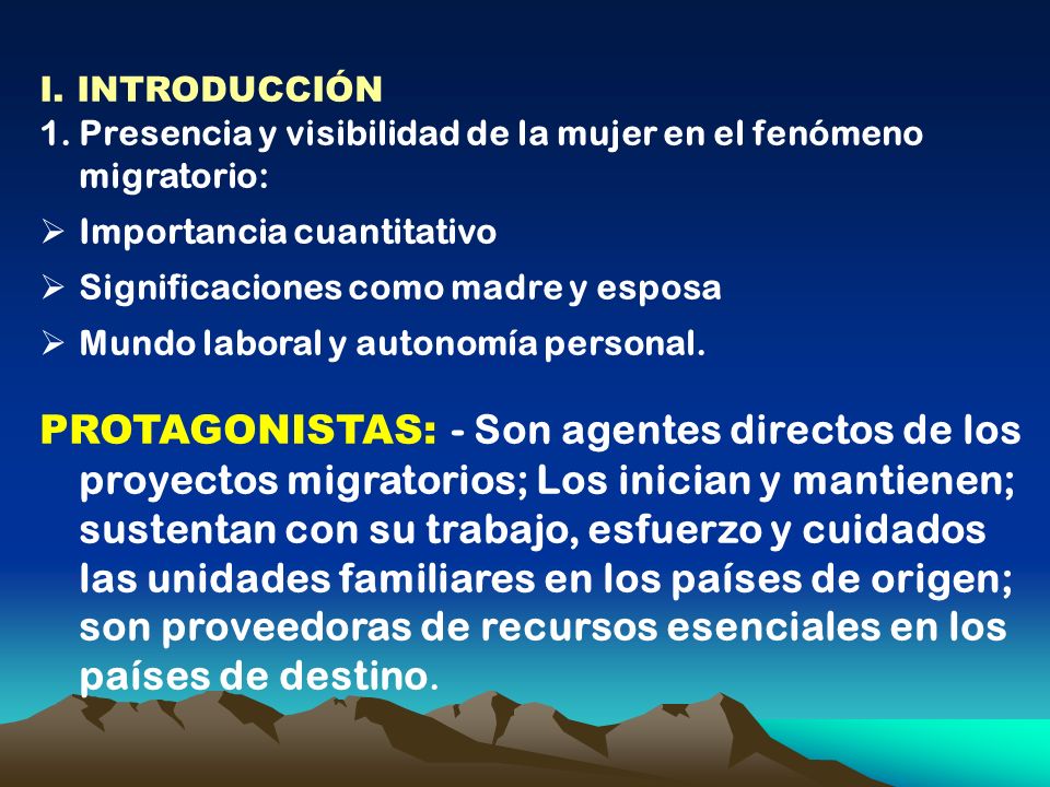 I. INTRODUCCIÓN Presencia y visibilidad de la mujer en el fenómeno migratorio: Importancia cuantitativo.