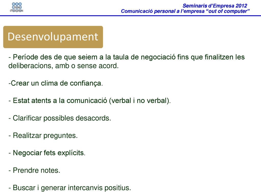 Desenvolupament - Període des de que seiem a la taula de negociació fins que finalitzen les deliberacions, amb o sense acord.
