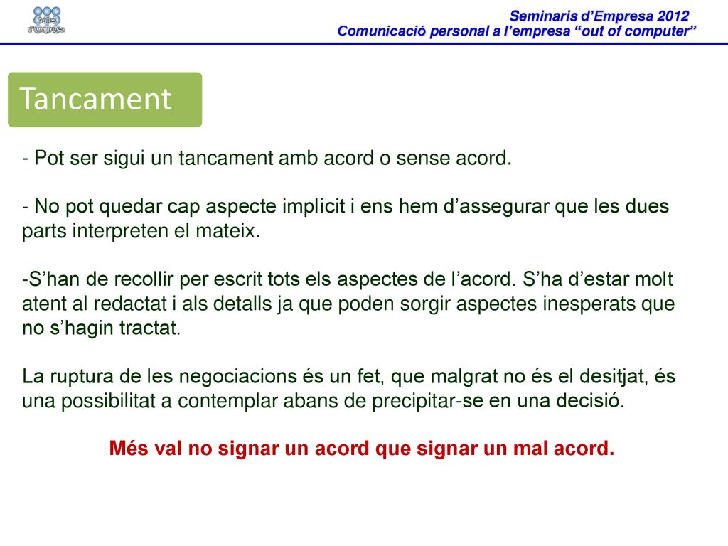 Més val no signar un acord que signar un mal acord.