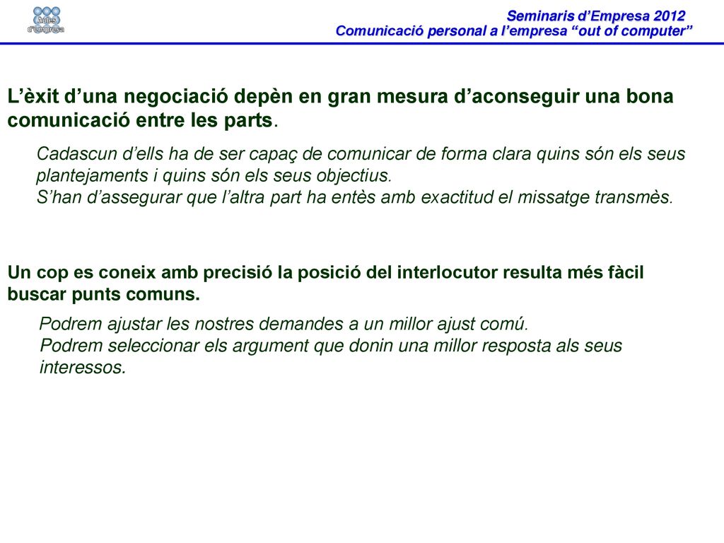 L’èxit d’una negociació depèn en gran mesura d’aconseguir una bona comunicació entre les parts.