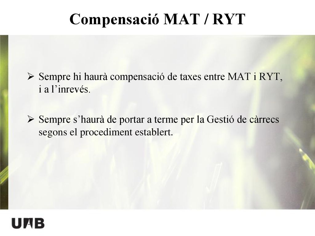 Compensació MAT / RYT Sempre hi haurà compensació de taxes entre MAT i RYT, i a l’inrevés.
