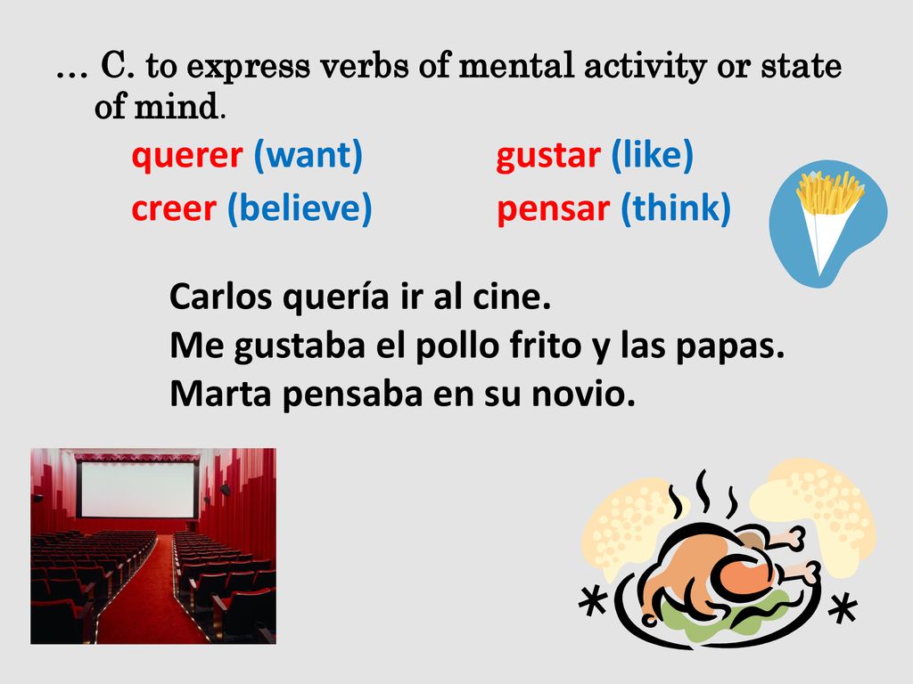… C. to express verbs of mental activity or state of mind.