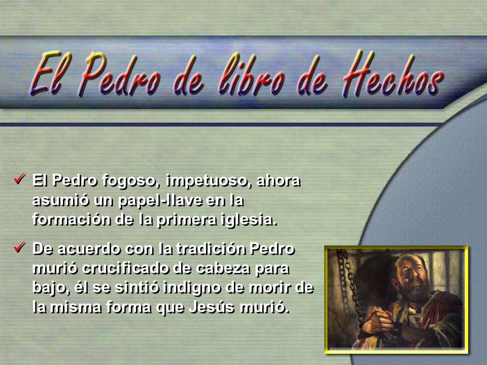 El Pedro fogoso, impetuoso, ahora asumió un papel-llave en la formación de la primera iglesia.