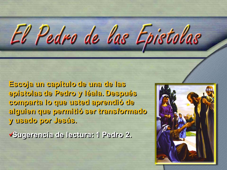Escoja un capítulo de una de las epístolas de Pedro y léala