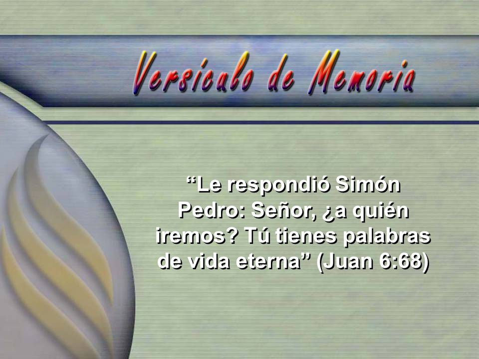 Le respondió Simón Pedro: Señor, ¿a quién iremos