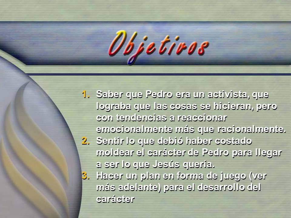 Saber que Pedro era un activista, que lograba que las cosas se hicieran, pero con tendencias a reaccionar emocionalmente más que racionalmente.