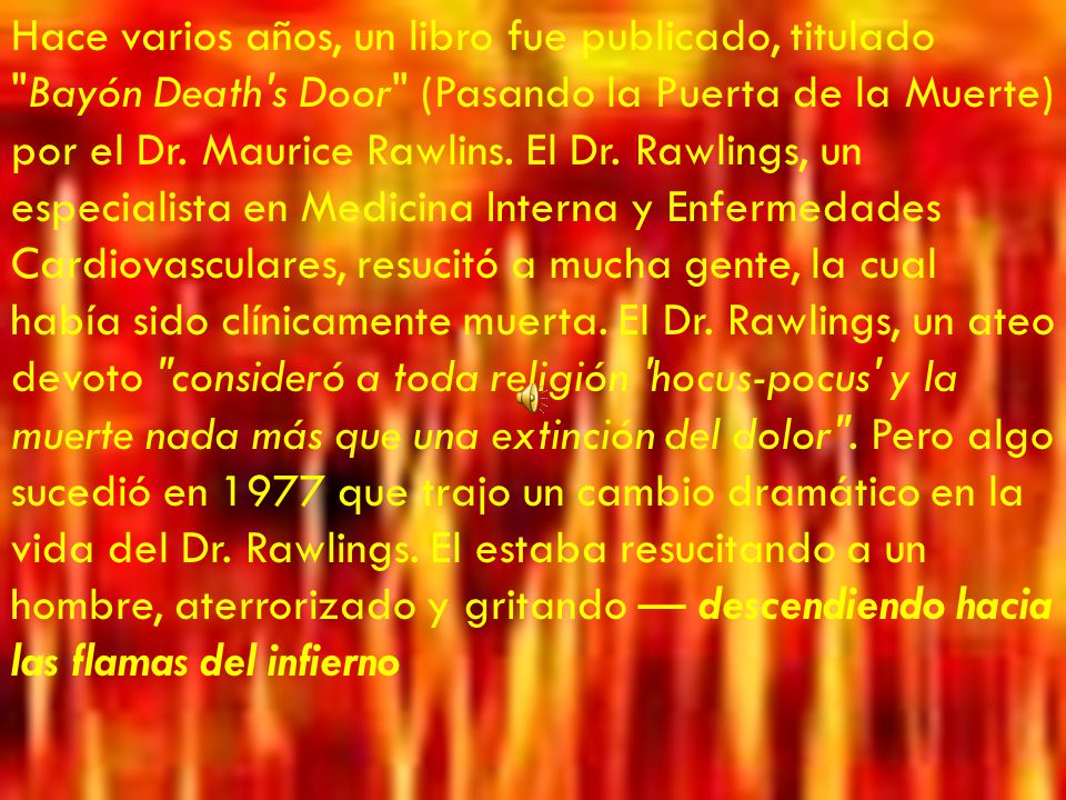 Hace varios años, un libro fue publicado, titulado Bayón Death s Door (Pasando la Puerta de la Muerte) por el Dr.
