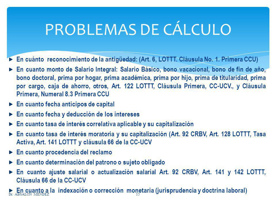 PROBLEMAS DE CÁLCULO En cuánto reconocimiento de la antigüedad: (Art. 6, LOTTT. Cláusula No. 1. Primera CCU)