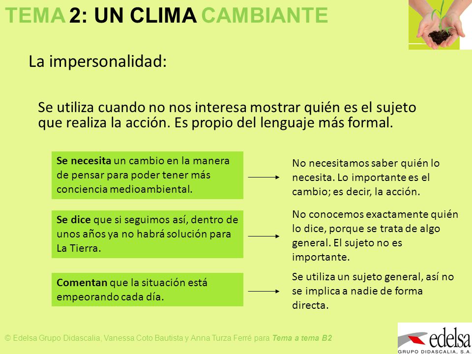 La impersonalidad: Se utiliza cuando no nos interesa mostrar quién es el sujeto que realiza la acción. Es propio del lenguaje más formal.
