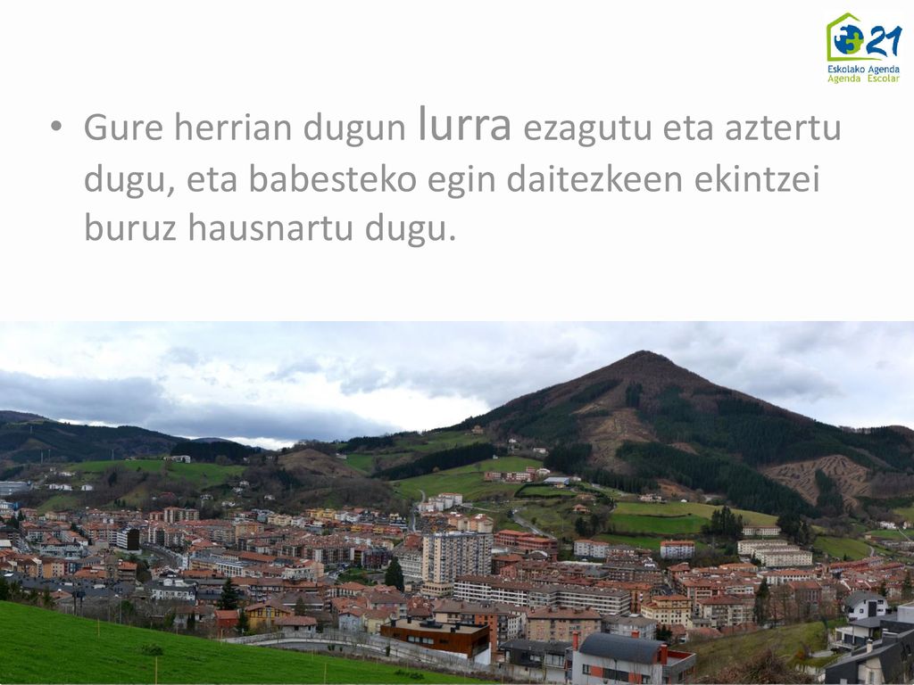 Gure herrian dugun lurra ezagutu eta aztertu dugu, eta babesteko egin daitezkeen ekintzei buruz hausnartu dugu.