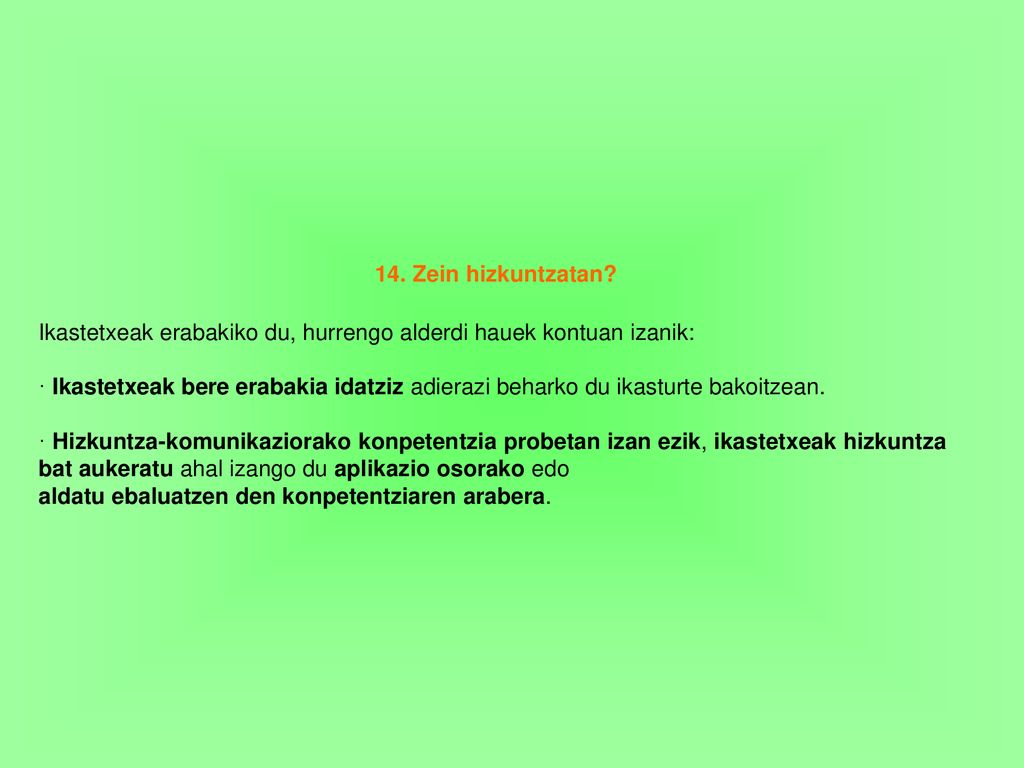 14. Zein hizkuntzatan Ikastetxeak erabakiko du, hurrengo alderdi hauek kontuan izanik:
